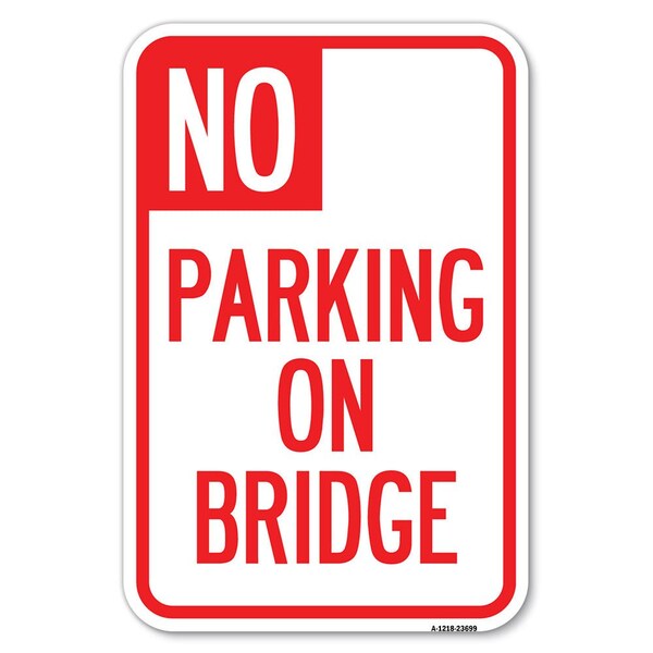 Signmission No Parking on Bridge Heavy-Gauge Aluminum Sign, 12" x 18", A-1218-23699 A-1218-23699 - main